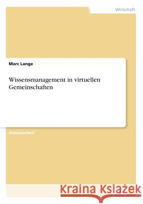 Wissensmanagement in virtuellen Gemeinschaften Marc Lange 9783838625430 Diplom.de