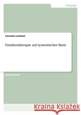 Familientherapie auf systemischer Basis Cornelia Leistner 9783838631868