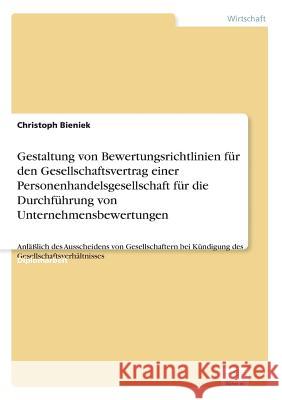 Gestaltung von Bewertungsrichtlinien für den Gesellschaftsvertrag einer Personenhandelsgesellschaft für die Durchführung von Unternehmensbewertungen: Bieniek, Christoph 9783838637952