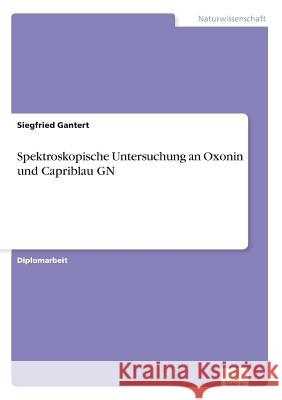 Spektroskopische Untersuchung an Oxonin und Capriblau GN Siegfried Gantert 9783838644196 Diplom.de