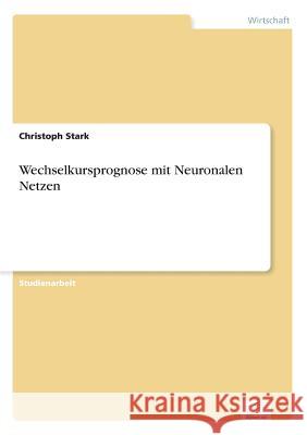 Wechselkursprognose mit Neuronalen Netzen Christoph Stark 9783838644264