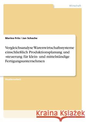 Vergleichsanalyse Warenwirtschaftssysteme einschließlich Produktionsplanung und -steuerung für klein- und mittelständige Fertigungsunternehmen Friis, Marina 9783838649313 Diplom.de