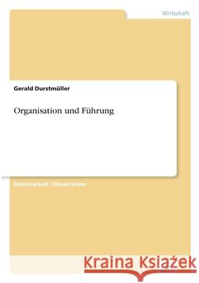 Organisation und Führung Durstmüller, Gerald 9783838651446 Diplom.de