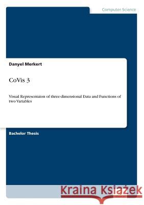 CoVis 3: Visual Representaion of three-dimensional Data and Functions of two Variables Merkert, Danyel 9783838656311