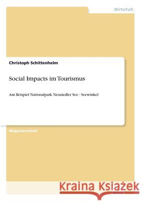 Social Impacts im Tourismus: Am Beispiel Nationalpark Neusiedler See - Seewinkel Schittenhelm, Christoph 9783838657639