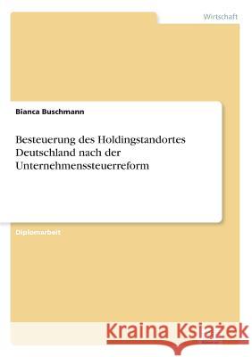 Besteuerung des Holdingstandortes Deutschland nach der Unternehmenssteuerreform Bianca Buschmann 9783838658636