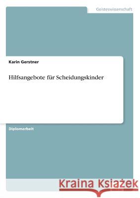 Hilfsangebote für Scheidungskinder Gerstner, Karin 9783838659190