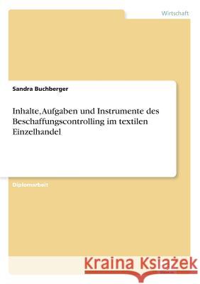 Inhalte, Aufgaben und Instrumente des Beschaffungscontrolling im textilen Einzelhandel Sandra Buchberger 9783838661049