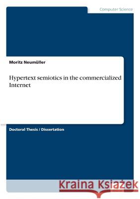 Hypertext semiotics in the commercialized Internet Moritz Neumuller 9783838666877 Diplom.de