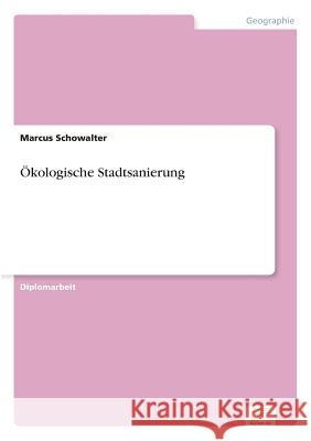 Ökologische Stadtsanierung Schowalter, Marcus 9783838667317 Diplom.de