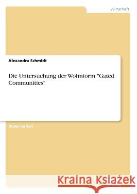 Die Untersuchung der Wohnform Gated Communities Alexandra Schmidt 9783838678863 Grin Verlag