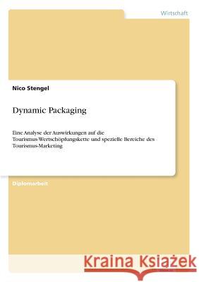 Dynamic Packaging: Eine Analyse der Auswirkungen auf die Tourismus-Wertschöpfungskette und spezielle Bereiche des Tourismus-Marketing Stengel, Nico 9783838683591 Grin Verlag