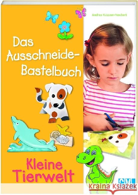 Das Ausschneide-Bastelbuch - Kleine Tierwelt Küssner-Neubert, Andrea 9783838836133 Christophorus-Verlag