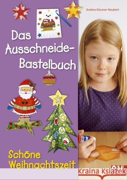 Das Ausschneide-Bastelbuch Schöne Weihnachtszeit Küssner-Neubert, Andrea 9783838836966 Christophorus-Verlag