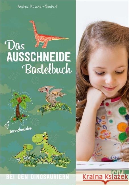 Das Ausschneide-Bastelbuch: Bei den Dinosauriern Küssner-Neubert, Andrea 9783838837642 Christophorus-Verlag