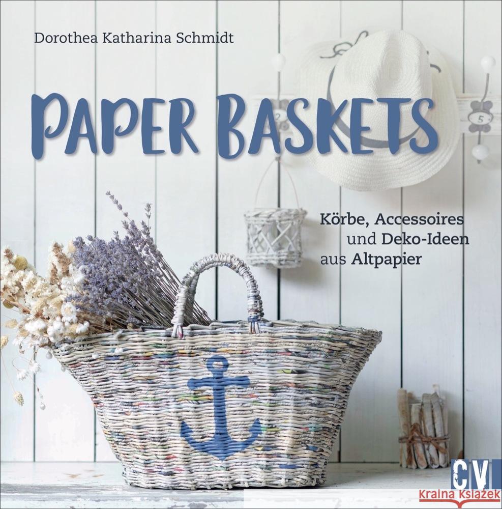 Paper Baskets Schmidt, Dorothea 9783838837789 Christophorus-Verlag