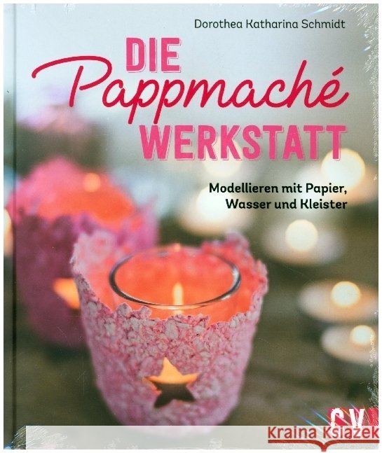 Die Pappmaché-Werkstatt Schmidt, Dorothea 9783838838113