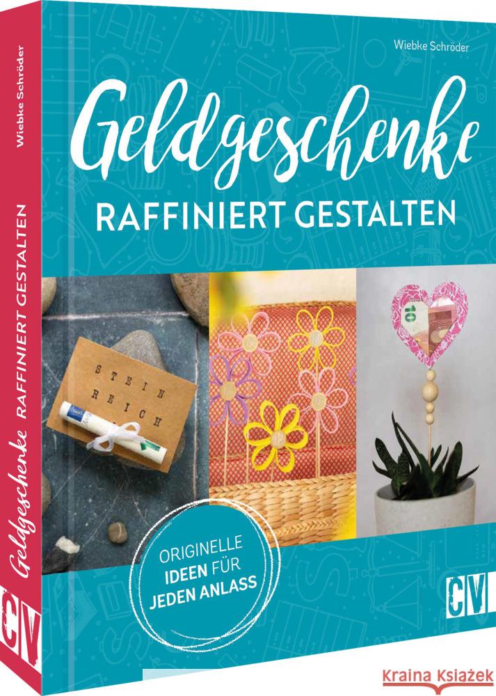 Geldgeschenke raffiniert gestalten Schröder, Wiebke 9783838838373