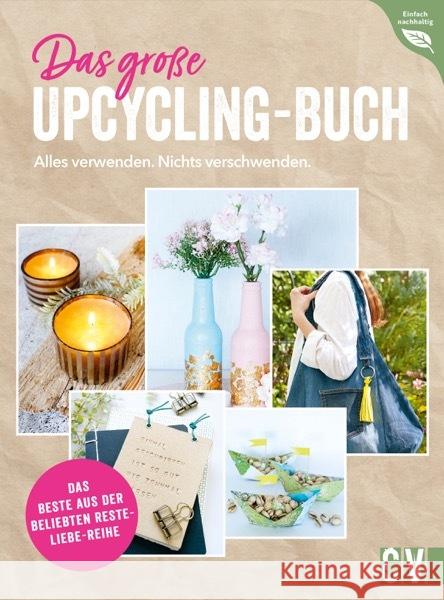 Das große Upcycling-Buch - Alles verwenden. Nichts verschwenden. Mielkau, Ina, Kilb, Helene, Knoblauch, Petra 9783838839059