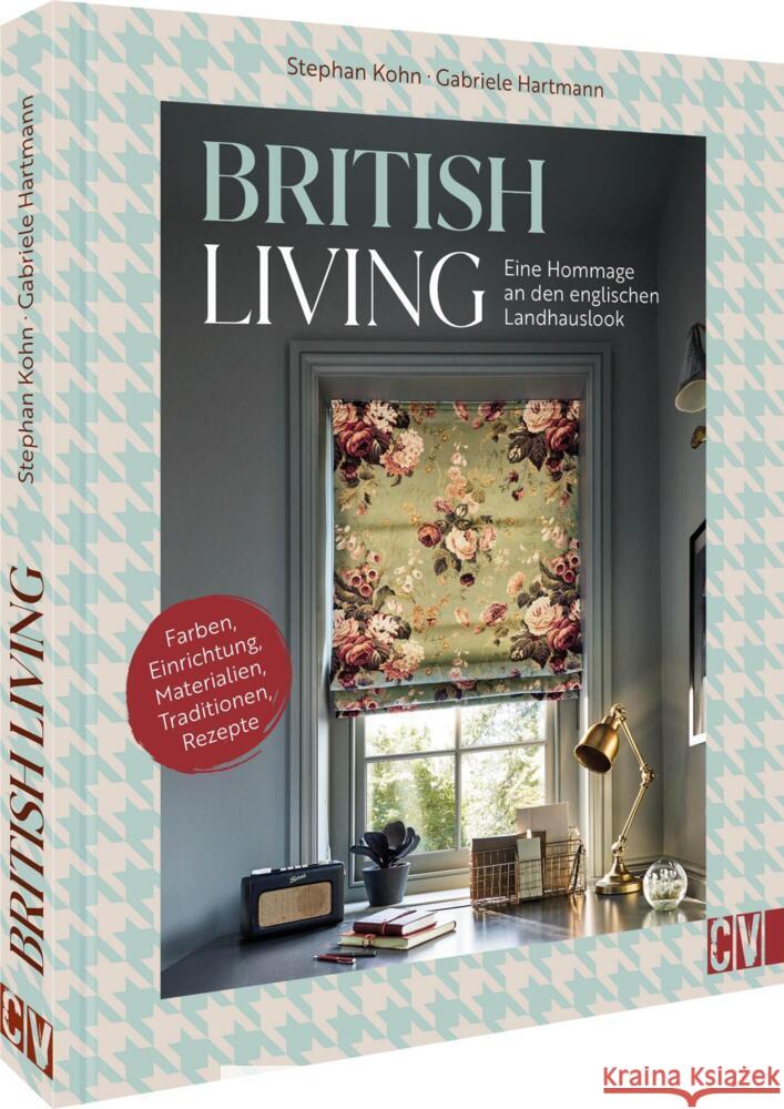 British Living: eine Hommage an den englischen Landhauslook Gabriele Hartmann und Stephan Kohn 9783838839929