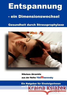 Entspannung als Dimensionswechsel: Gesundheit durch Stressprophylaxe Mizerovsky, Harald 9783839100301