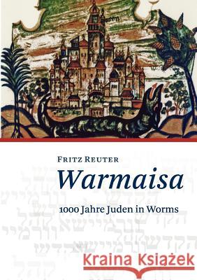 Warmaisa: 1000 Jahre Juden in Worms Reuter, Fritz 9783839102015 Books on Demand