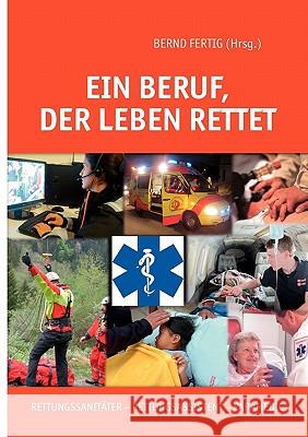 Ein Beruf, der Leben rettet: Rettungssanitäter - Rettungsassistent - Paramedic Bauerdick, Jürgen 9783839103555 Books on Demand