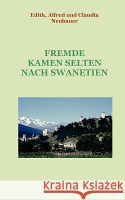 Fremde kamen selten nach Swanetien Alfred Neubauer, Edith Neubauer, Claudia Neubauer 9783839103685 Books on Demand