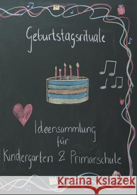Geburtstagsrituale: Ideensammlung für Kindergarten und Primarschule Bucher, Susann 9783839106006