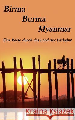 Birma, Burma, Myanmar: Eine Reise in das Land des Lächelns Borr, Markus 9783839106143 Books on Demand