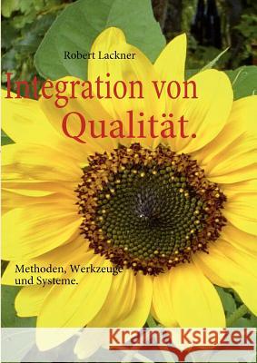 Integration von Qualität.: Methoden, Werkzeuge und Systeme. Lackner, Robert 9783839107195 Books on Demand