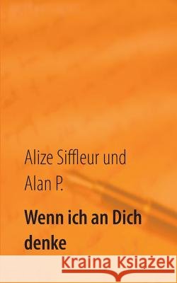 Wenn ich an Dich denke Alize Siffleur Alan P 9783839108239
