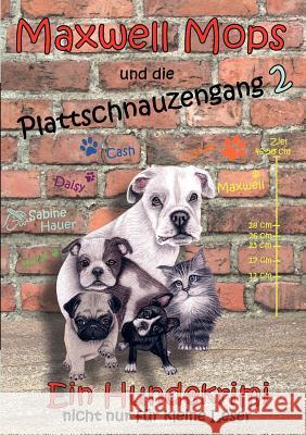 Maxwell Mops und die Plattschnauzengang 2: Ein Hundekrimi nicht nur für kleine Leser Hauer, Sabine 9783839108574 Books on Demand