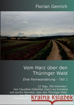 Vom Harz über den Thüringer Wald Florian Genrich 9783839108673 Books on Demand