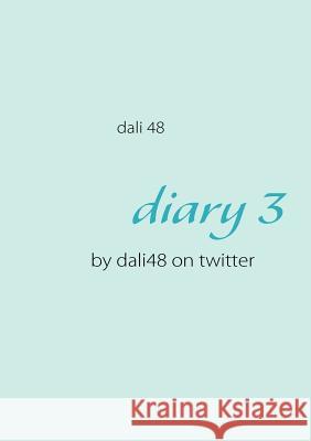 diary 3: by dali48 on twitter Dali, 48 9783839109328