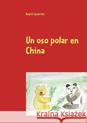 Un oso polar en China Anett Leutritz 9783839111338 Books on Demand