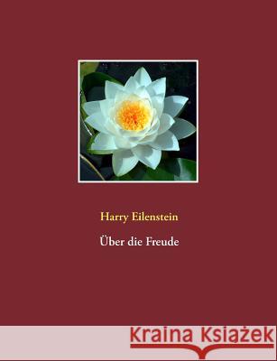 Über die Freude Harry Eilenstein 9783839112892 Books on Demand