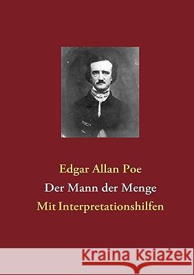 Der Mann der Menge: Mit Interpretationshilfen Poe, Edgar Allan 9783839113219 Bod