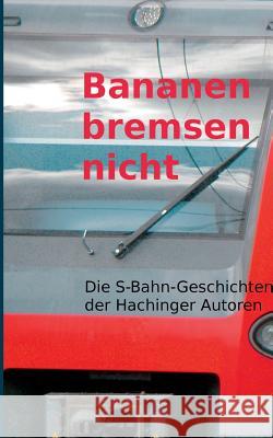 Bananen bremsen nicht: S-Bahn-Geschichten Schubert, Gertraud 9783839114124