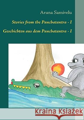 Stories from the Panchatantra - I Geschichten aus dem Panchatantra - I: Adapted, translated and illustrated by Adaptiert, übersetzt und illustriert vo Samivelu, Aruna 9783839114698 Bod