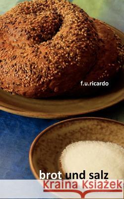 Brot und Salz F. U. Ricardo 9783839116128 Books on Demand