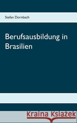 Berufsausbildung in Brasilien Stefan Dornbach 9783839116340 Books on Demand