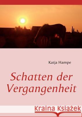 Schatten der Vergangenheit Katja Hampe 9783839116425 Books on Demand