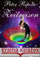Zeitreisen: Fakten & Fiktionen Peter Ripota 9783839117132