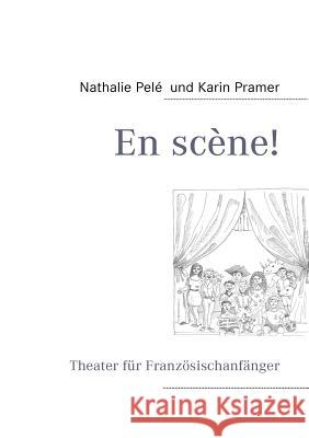 En scène!: Theater für Französischanfänger Pelé, Nathalie 9783839123850