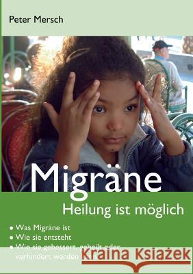 Migräne: Heilung ist möglich Mersch, Peter 9783839125311