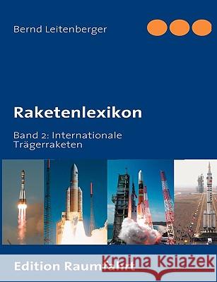 Raketenlexikon: Band 2: Internationale Trägerraketen Leitenberger, Bernd 9783839127193 Bod