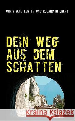 Dein Weg aus dem Schatten: . . . das Wichtigste bist immer Du selbst Lentes, Christiane 9783839127575 Bod