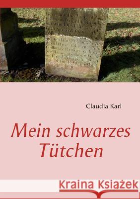 Mein schwarzes Tütchen Karl, Claudia 9783839129289