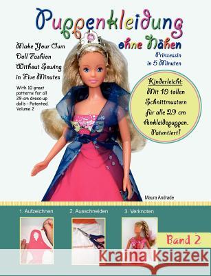 Puppenkleidung ohne Nähen: - Prinzessin in 5 Minuten, Band 2 Andrade, Maura 9783839130681 Books on Demand